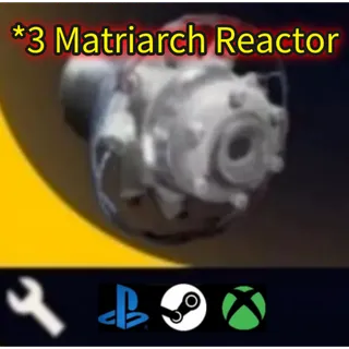 arc raiders  *3 Matriarch Reactor