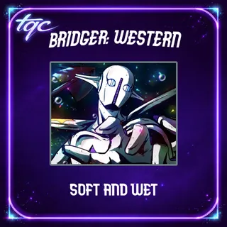 bridger: WESTERN | Soft And Wet  | S&W 