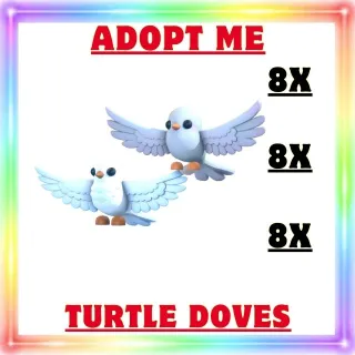 TURTLE DOVES 8X -ADOPT ME 