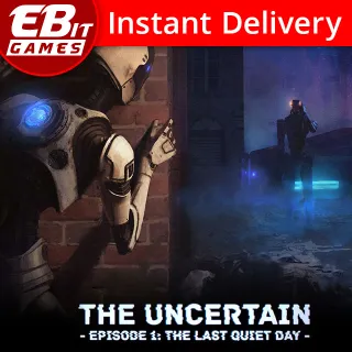 The Uncertain: Episode 1 - The Last Quiet Day [Instant Delivery]