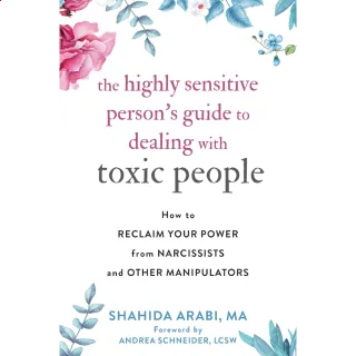 The Highly Sensitive Person's Guide to Dealing with Toxic People