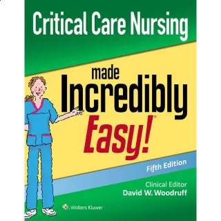 Critical Care Nursing Made Incredibly Easy! (Incredibly Easy! Series®) 5th Edition