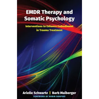  EMDR Therapy and Somatic Psychology: Interventions to Enhance Embodiment in Trauma Treatment