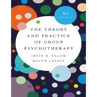 The Theory and Practice of Group Psychotherapy (6th Ed.)