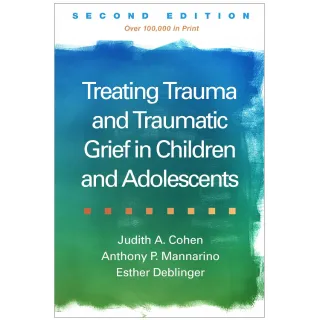 Treating Trauma and Traumatic Grief in Children and Adolescents.PDF