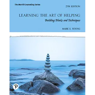 Learning the Art of Helping: Building Blocks and Techniques [RENTAL EDITION] 7th Edition