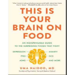 This Is Your Brain on Food: An Indispensable Guide to the Surprising Foods that Fight Depression, Anxiety, PTSD, OCD, ADHD-PDF