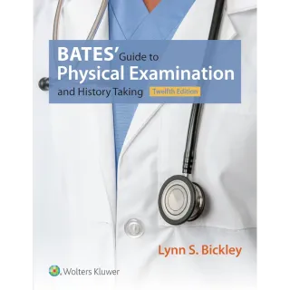 Bates' Guide to Physical Examination and History Taking .Twelfth Edition