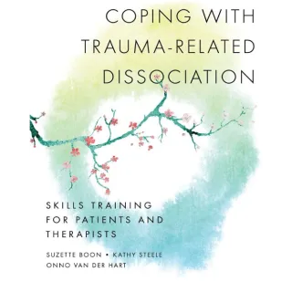 Coping with Trauma-Related Dissociation: Skills Training for Patients and Therapists