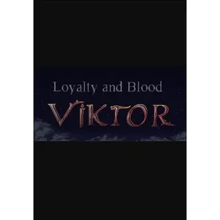 Loyalty and Blood Viktor Origins