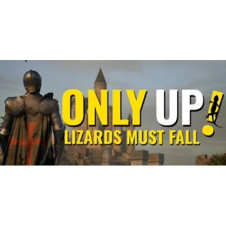 Only Up LIZARDS MUST FALL