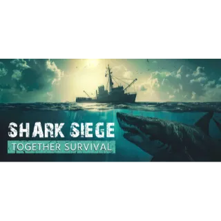 SHARK SIEGE - TOGETHER SURVIVAL