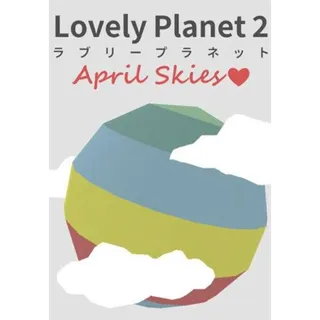 Lovely Planet 2 April Skies