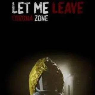 Let me leave corona zone 