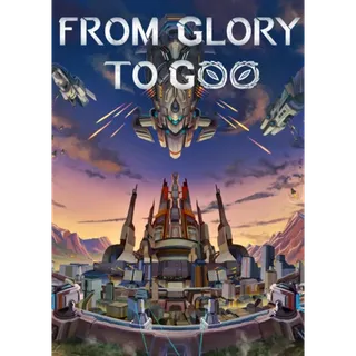 From Glory To Goo