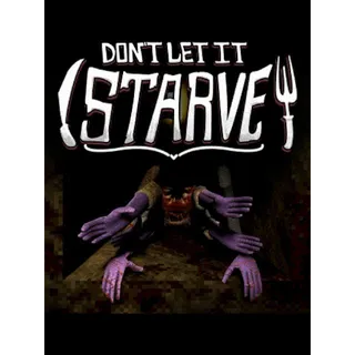 Don't Let It Starve