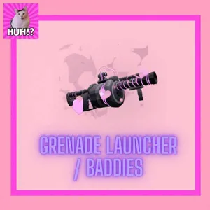 GRENADE LAUNCHER-BADDIES