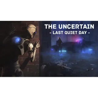 The Uncertain: Last Quiet Day (Steam - Global)