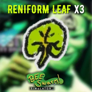 Reniform Leaf x3 - Bee Swarm Simulator (BSS)
