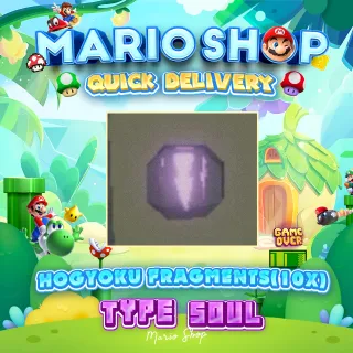 Hogyoku Fragment(10x) ( Type Soul )