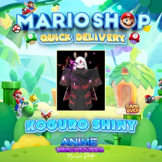 Koguro Shiny ( Anime Vanguard )