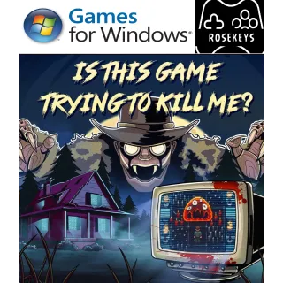 Is this Game Trying to Kill Me? (Windows)