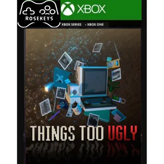 Things Too Ugly