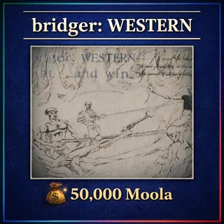 bridger: WESTERN - 50000 Moola