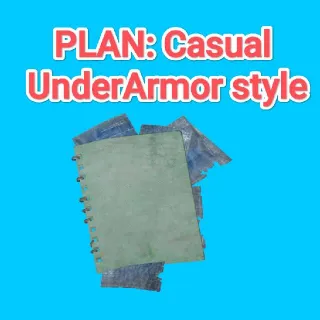 PLAN: Casual UnderArmor Style