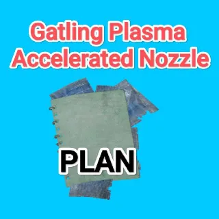 Plan: Gatling Plasma Accelerated Nozzle