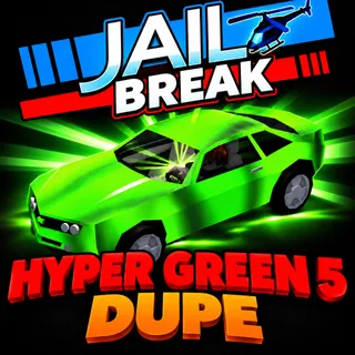 Dupe Hyper Green 5 | Jailbreak 