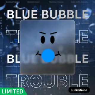 Limited | [BBT] Blue Bubble Trouble