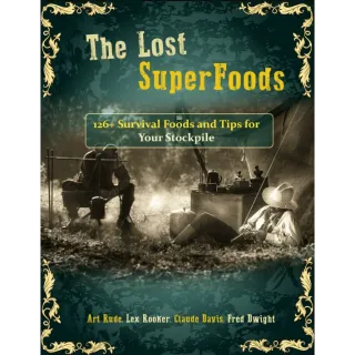  The Lost Superfoods: Essential Foods with Long Shelf-Life for Survival