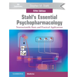 Stahl's Essential Psychopharmacology: Neuroscientific Basis and Practical Applications, 5th Edition (eBook)