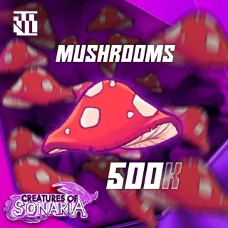 500k Mush - CREATURES OF SONARIA