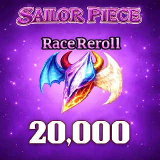 RACE REROLL 20,000 • Sailor piece