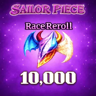 RACE REROLL 10,000 • SAILOR PIECE