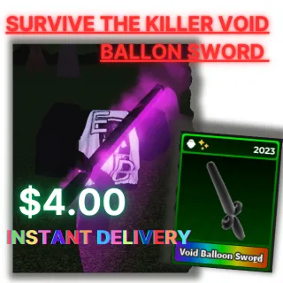 SURVIVE THE KILLER VOID BALLON SWORD