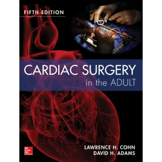 Cardiac Surgery in the Adult By Lawrence H. Cohn, David H. Adams