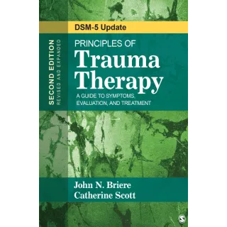 Principles of Trauma Therapy: A Guide to Symptoms, Evaluation, and Treatment ( DSM-5 Update) Second Edition