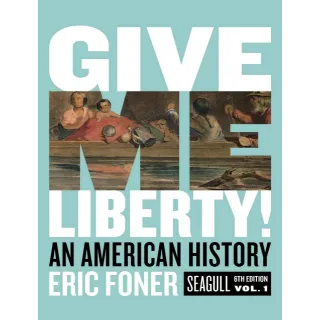 Give Me Liberty - An American History ( Latest Seventh Edition Vol-1 )