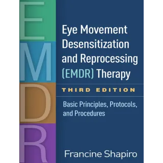 Eye Movement Desensitization and Reprocessing (EMDR) Therapy | Basic Principles, Protocols, and Procedures | 3rd Edition 