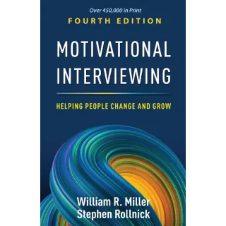 Motivational Interviewing, Fourth Edition: Helping People Change and Grow (Applications of Motivational Interviewing)