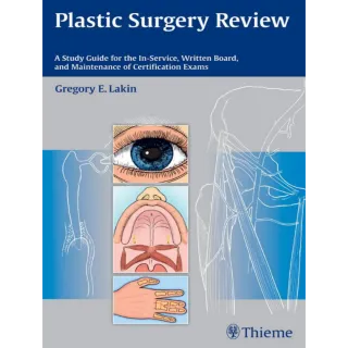 Plastic Surgery Review: A Study Guide for the In-Service, Written Board, and Maintenance of Certification Exams