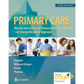 Primary Care: Art and Science of Advanced Practice Nursing - An Interprofessional Approach Fifth Edition