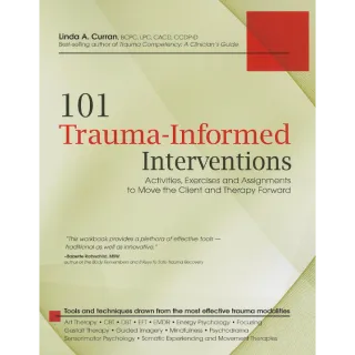 101 Trauma-Informed Interventions: Activities, Exercises and Assignments to Move the Client and Therapy Forward