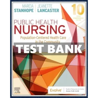  Test Bank For Public Health Nursing: Population-Centered Health Care in the Community , 10th Edition