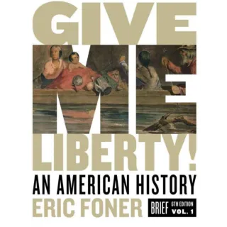 Give Me Liberty!: An American History Brief Sixth Edition