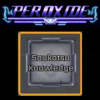 SOUKOTSU KNOWLEDGE - PEROXIDE