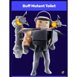 Buff Mutant Toilet - [TOILET TOWER D